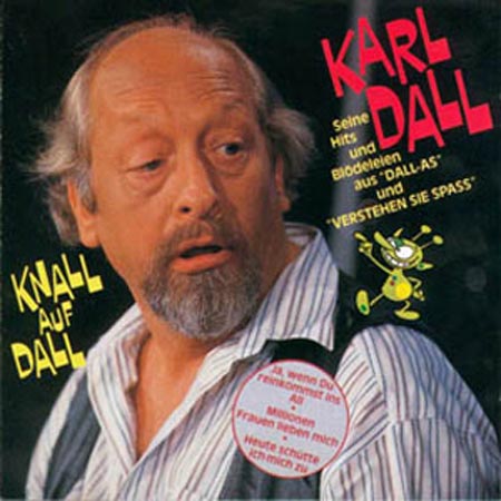 Albumcover Karl Dall - Knall auf Fall - Seine Hits und Blödeleien aus Dall-As und Verstehen Sie Spass