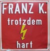Cover: Franz K. - Trotzdem hart