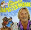 Cover: Zander, Frank - Die fröhliche Hamster-Parade - Frank Zander bringt den Sonneschein ins Haus