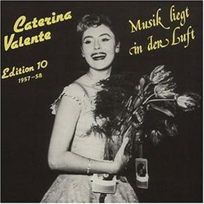 Albumcover Caterina Valente - Edition 10: Musik liegt in der Luft (1957-58)