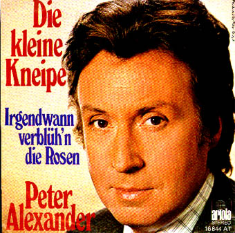 Albumcover Peter Alexander - Die kleine Kneipe/ Irgendwann verblühn die Rosen
