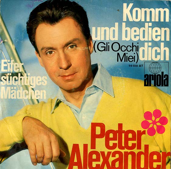 Albumcover Peter Alexander - Komm und bedien dich (Gli Occhi Miei) / Ein eifersüchtiges Mädchen