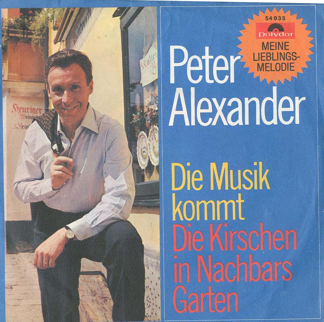 Albumcover Peter Alexander - Die Musik Kommt / Kirschen in Nachbars Garten