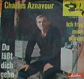 Albumcover Charles Aznavour - Du läßtt Dich gehn  / Ich frag mich warum