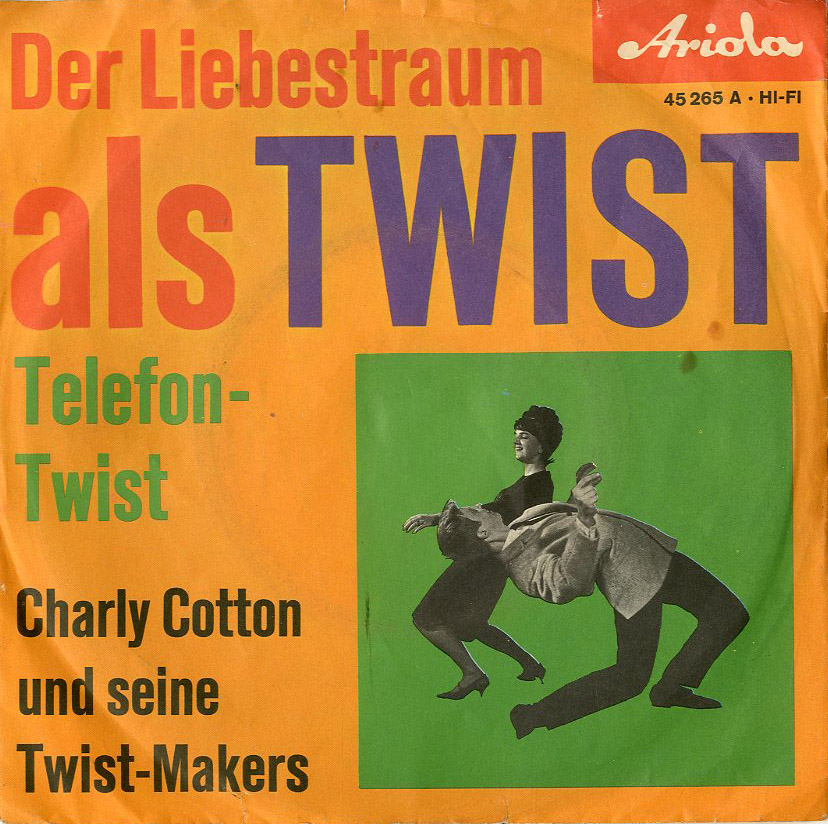 Albumcover Charly Cotton und seine Twist-Makers - Der Liebestraum als Twist / Telefon-Twist