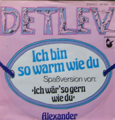 Albumcover Detlev - Ich bin so warm wie du (Ich wär so gern wie du) / Alexander