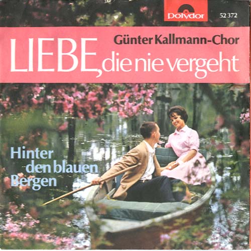 Albumcover Günter Kallmann Chor - Liebe die nie vergeht (Cuando caliente el sol) / Hinter den blauen Bergen