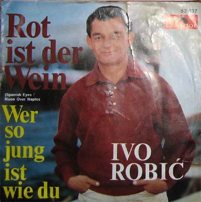 Albumcover Ivo Robic - Rot ist der Wein (Moon Over Naples = Spanish Eyes) / Wer so jung ist we du