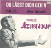 Cover: Charles Aznavour - Du laesst Dich gehn  / Spiel Zigeuner