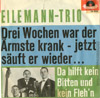 Cover: Eilemann Trio, Das - Drei Wochen war der Ärmste krank / Da hilft kein Bitten und kein Flehn