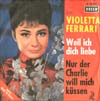 Cover: Violetta Ferrari - Weil ich dich liebe / Nur der Charly will mich küssen (Like I Do)