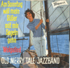 Cover: Old Merry Tale Jazzband - Am Sonntag will mein Süßer mit mir Segeln gehn / Wolgalied