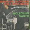 Cover: Wolfgang Sauer - Wenn die Glocken hell erklingen  (The Three Bells) / Einmal komm ich wieder