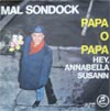 Cover: Mal Sondock - Papa o Papa / Hey Annabelle Susann (Im Gonna Knock On your Door)