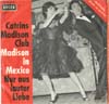 Cover: Valente, Caterina und Silvio - Madison in Mexico / Nur aus lauter Liebe (mit Silvio Francesco als Catrins Madison Club)