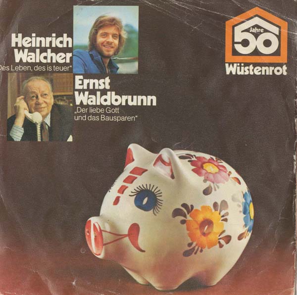 Albumcover Ernst Waldbrunn - Der liebe Gott und das Bausparen  /  Heinrich Walcher: Das Leben des is teuer  (Werbeplatte)