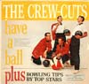 Cover: The Crew-Cuts - The Crew-Cuts Have A Ball plus Bowling Tips by Top Stars