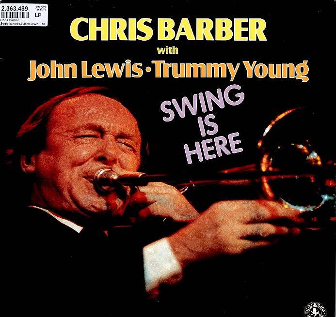 Albumcover Chris Barber - Swing Is Here, with John Lewis (p) und Trummy Young (tb, voc.)