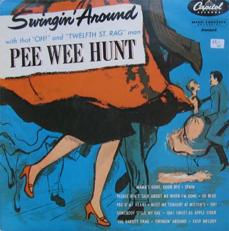 Albumcover Pee Wee Hunt - Swingin around with that Oh and Twelfth St. Rag 
Man Pee Wee Hunt
