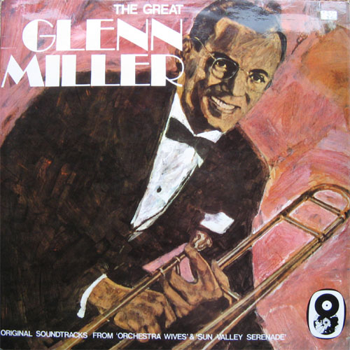 Albumcover Glenn Miller & His Orchestra - The Great Glenn Miller Original - Original Soundtracks From "Orchestra Wives" And "Sun Valley Serenade"