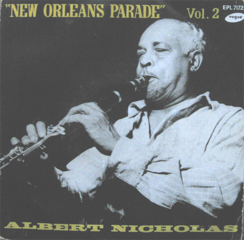 Albumcover Albert Nicholas - New Orleans Parade Vol. 2: High Society, Black and Blue, Bugle Call Blues, Wolverine Blues, avec Claude Bolling (p), Kansas Fields (drums)