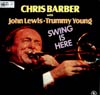 Cover: Chris Barber - Swing Is Here, with John Lewis (p) und Trummy Young (tb, voc.)