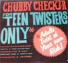 Cover: Chubby Checker - For Teen Twisters Only