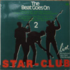 Cover: Star Club Records - The Beat Goes on 2 - Live Aufnahmen aus dem Hamburger Star-Club