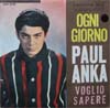 Cover: Paul Anka - Ogni Giorno (Love Me Warm and Tender Dear)/ Voglio Sapere