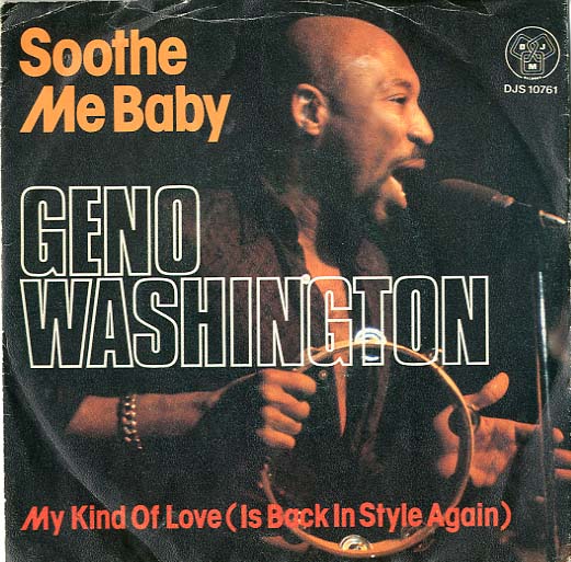 Albumcover Geno Washington & The Ram Jam Band - Soothe Me Baby / My Kind Of Love (Is Back In Style Again)
