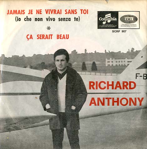 Albumcover Richard Anthony - Jamais je ne vivrai sans toi   (You Dont Have To Say You Love Me) / Ca serait beau