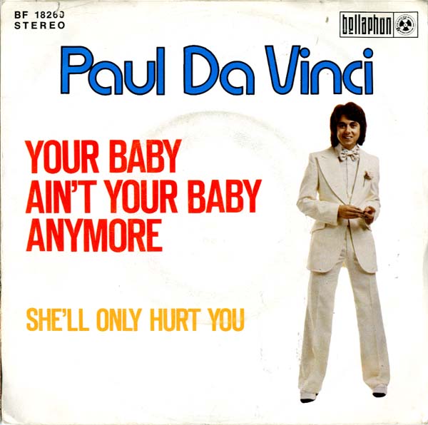 Albumcover Paul Da Vinci - Your Baby Ain´t Your Baby Anymore /She´ ll Only Hurt You