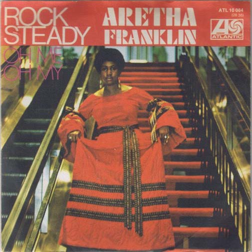 Albumcover Aretha Franklin - Rock Steady / Oh Me Oh My (I´m A Fool For You Baby)