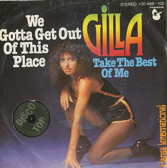 Albumcover Gilla - We Gotta Get Out Of This Place / Take The Best Of Me