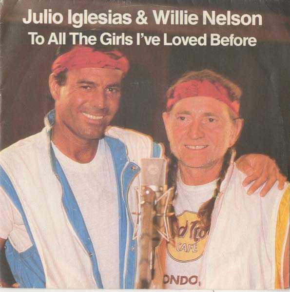 Albumcover Julio Iglesias - To All the Girls I´v Loved Before (mit Willie Nelson) / I Dont Want To Wake You