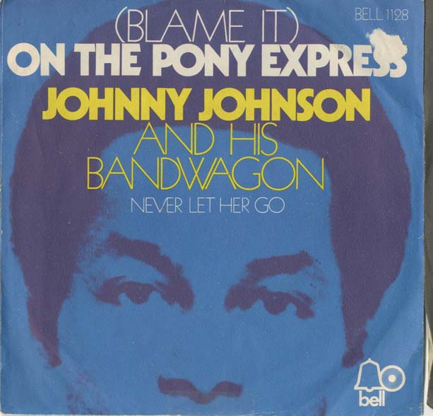Albumcover Johnny Johnson And The Bandwagon - (Blame It) On The Pony Express / Never Let Her Go