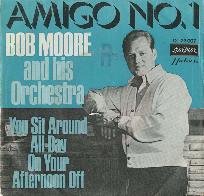 Albumcover Bob Moore & his Orchestra - Amigo No. 1 / You Sit Around All Day On your Afternoon Off