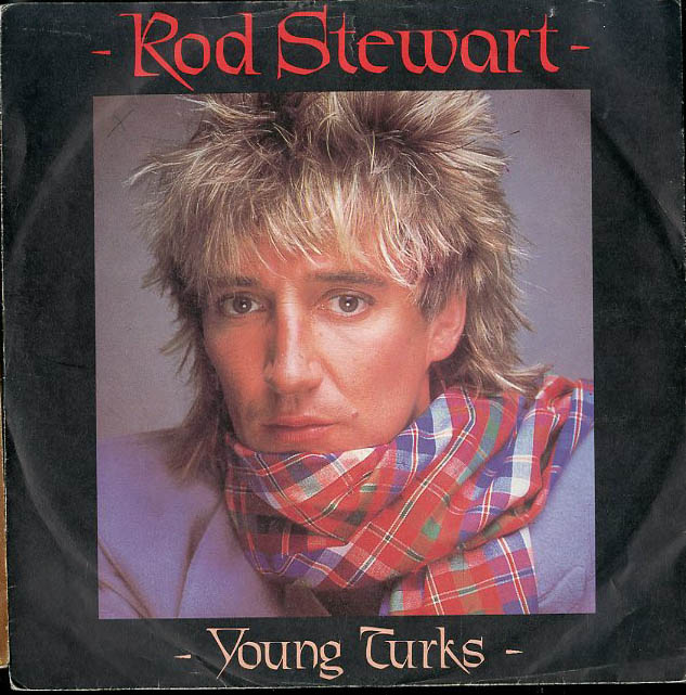 Albumcover Rod Stewart - Young Turks / Tora Tora Tora (Out With the Boys)