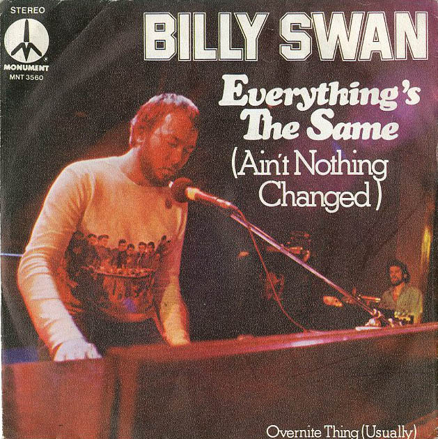 Albumcover Billy Swan - Everythings The Same (Aint Nothing New)/ Overnite Thing (Usually)