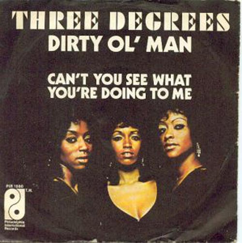 Albumcover The Three Degrees - Dirty Ol Man / Can´t You See What You´re Doing To Me