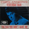 Cover: Andrews, Chris - Yesterday Man / Too Bad you Dont Want Me