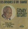 Cover: Bechet, Sidney - Les disques d or de la danse: Petite Fleur, Dans les rues d Antibes, Les oignons, Si tu vois ma mere