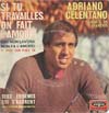 Cover: Adriano Celentano - Si tu travailles on fait l´amour / Deux ennemis qui s´adorent