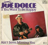 Cover: Dolce, Joe - If You Want To Be Happy /  Aint Been Missing You