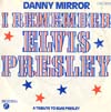 Cover: Mirror, Danny - I Remember Elvis Presley (vocal / instrumental)