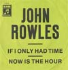 Cover: John Rowles - If I Only Had Time / Now Is The Hour