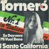 Cover: I Santo California - Tornero / Se davvero mi vuoi bene