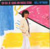 Cover: Bill Wyman - (Si si) Je suis un rock star / Rio de Janeiro