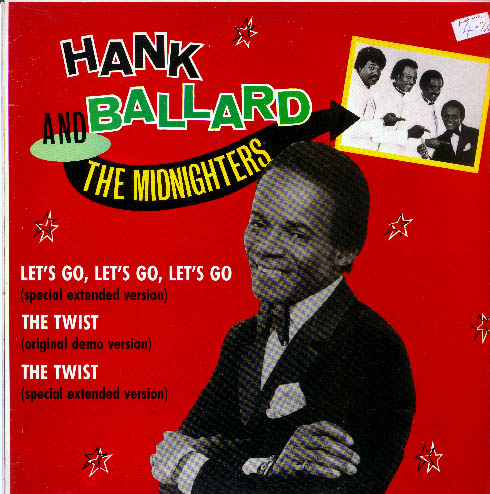 Albumcover Hank Ballard and the Midnighters - Let s Go  Let s Go  Let s Go / The Twist  (Demo Version 1958 + Extended Version 1958)