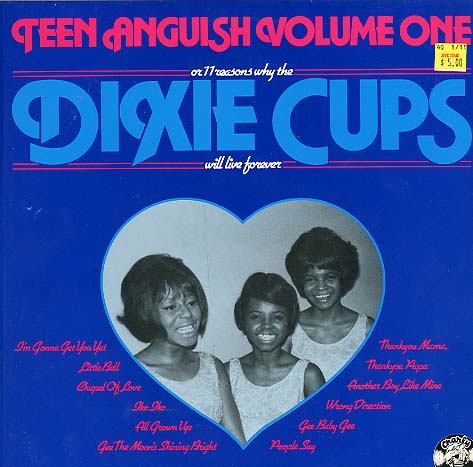 Albumcover The Dixie Cups - Ten Anguish Volume One or 11 Reasons Why The Dixie Cups Will Live Forever